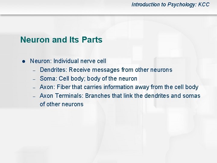 Introduction to Psychology: KCC Neuron and Its Parts l Neuron: Individual nerve cell –