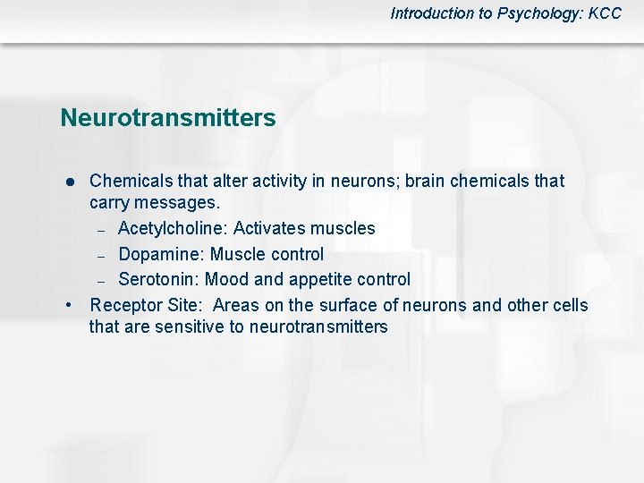Introduction to Psychology: KCC Neurotransmitters l • Chemicals that alter activity in neurons; brain