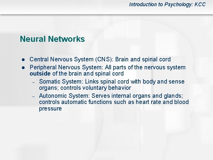 Introduction to Psychology: KCC Neural Networks l l Central Nervous System (CNS): Brain and