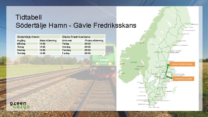 Tidtabell Södertälje Hamn - Gävle Fredriksskans Södertälje Hamn Gävle Fredriksskans Avgång Måndag Tisdag Onsdag