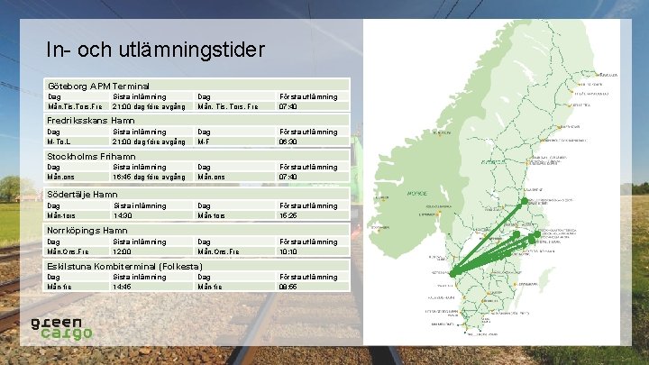 In- och utlämningstider Göteborg APM Terminal Dag Mån, Tis, Tors, Fre Sista inlämning 21: