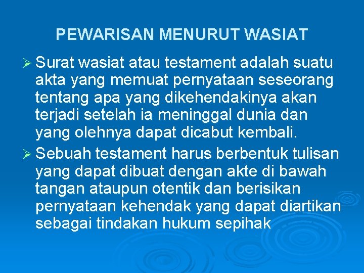 PEWARISAN MENURUT WASIAT Ø Surat wasiat atau testament adalah suatu akta yang memuat pernyataan