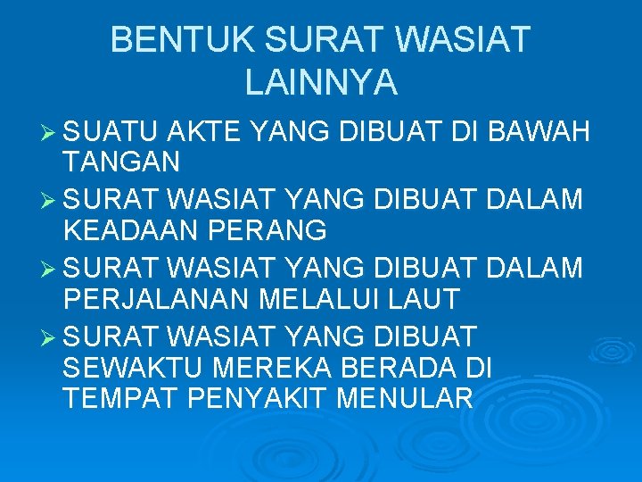BENTUK SURAT WASIAT LAINNYA Ø SUATU AKTE YANG DIBUAT DI BAWAH TANGAN Ø SURAT