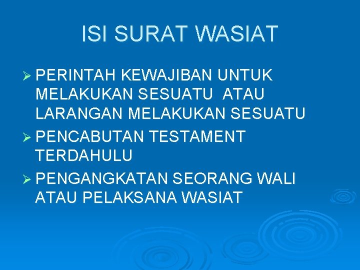 ISI SURAT WASIAT Ø PERINTAH KEWAJIBAN UNTUK MELAKUKAN SESUATU ATAU LARANGAN MELAKUKAN SESUATU Ø