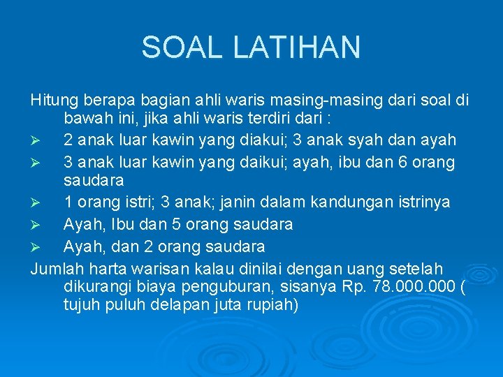 SOAL LATIHAN Hitung berapa bagian ahli waris masing-masing dari soal di bawah ini, jika