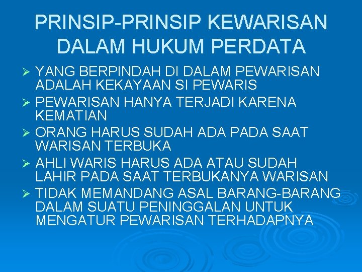 PRINSIP-PRINSIP KEWARISAN DALAM HUKUM PERDATA YANG BERPINDAH DI DALAM PEWARISAN ADALAH KEKAYAAN SI PEWARIS