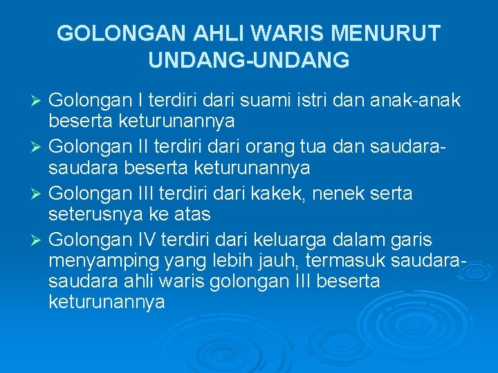 GOLONGAN AHLI WARIS MENURUT UNDANG-UNDANG Golongan I terdiri dari suami istri dan anak-anak beserta