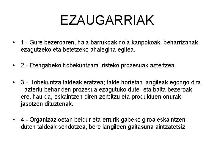 EZAUGARRIAK • 1. - Gure bezeroaren, hala barrukoak nola kanpokoak, beharrizanak ezagutzeko eta betetzeko