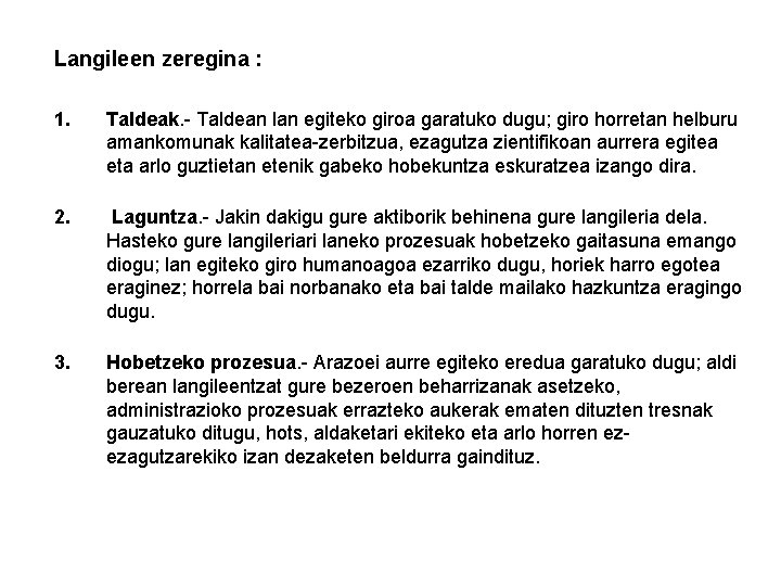 Langileen zeregina : 1. Taldeak. - Taldean lan egiteko giroa garatuko dugu; giro horretan