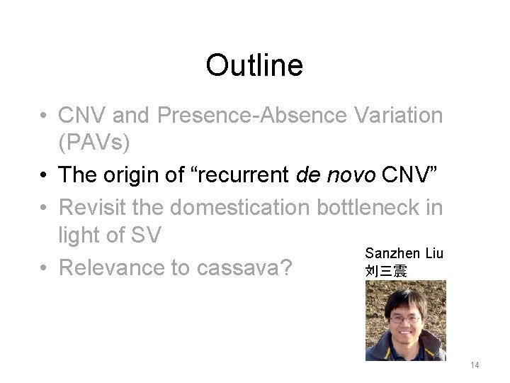 Outline • CNV and Presence-Absence Variation (PAVs) • The origin of “recurrent de novo