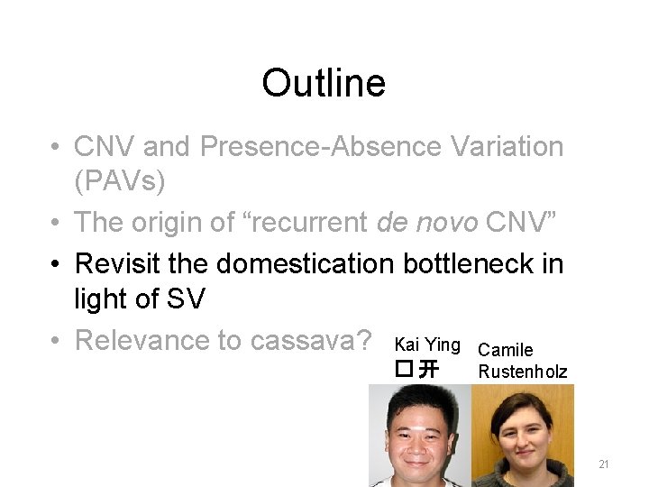 Outline • CNV and Presence-Absence Variation (PAVs) • The origin of “recurrent de novo