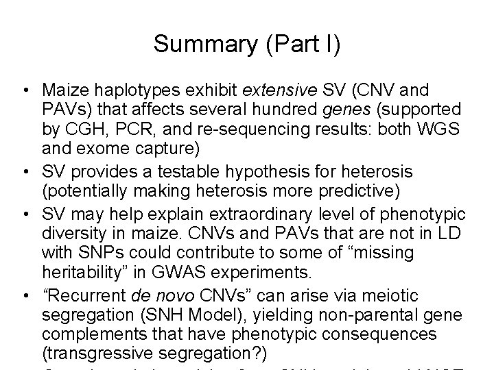 Summary (Part I) • Maize haplotypes exhibit extensive SV (CNV and PAVs) that affects