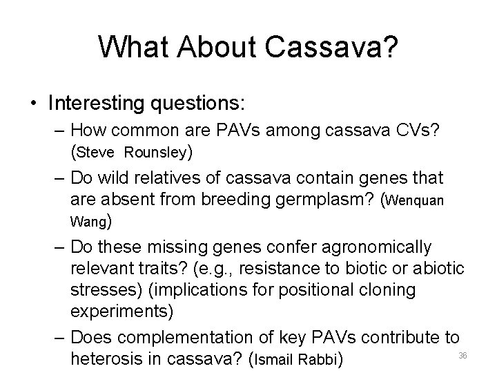 What About Cassava? • Interesting questions: – How common are PAVs among cassava CVs?
