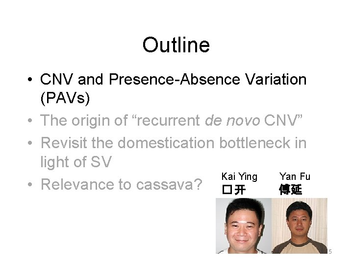 Outline • CNV and Presence-Absence Variation (PAVs) • The origin of “recurrent de novo