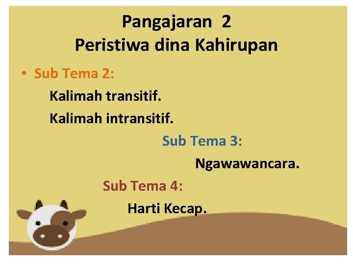 Pangajaran 2 Peristiwa dina Kahirupan • Sub Tema 2: Kalimah transitif. Kalimah intransitif. Sub