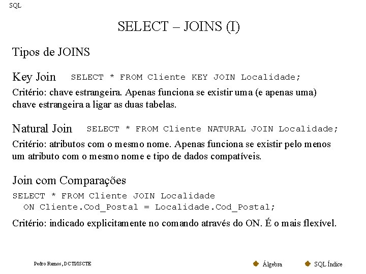 SQL SELECT – JOINS (I) Tipos de JOINS Key Join SELECT * FROM Cliente