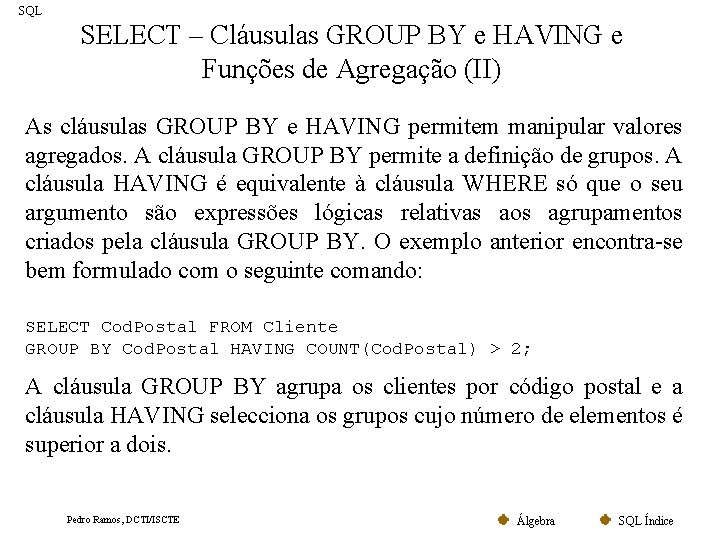 SQL SELECT – Cláusulas GROUP BY e HAVING e Funções de Agregação (II) As