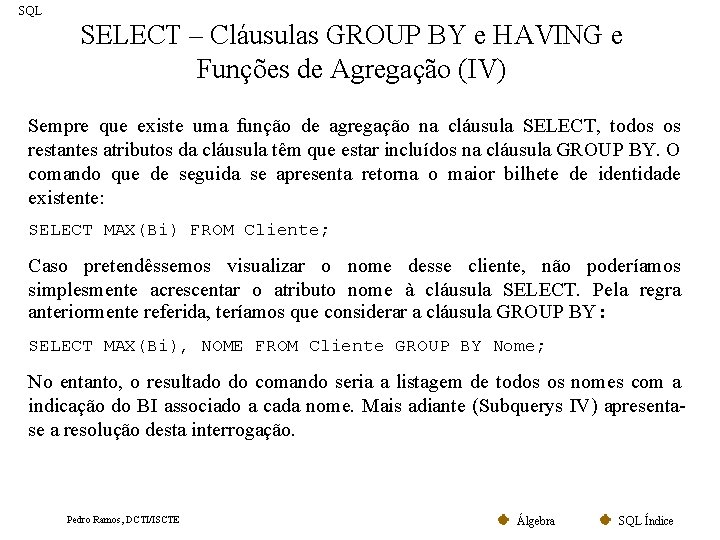 SQL SELECT – Cláusulas GROUP BY e HAVING e Funções de Agregação (IV) Sempre