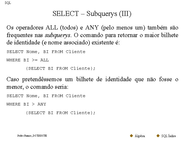SQL SELECT – Subquerys (III) Os operadores ALL (todos) e ANY (pelo menos um)