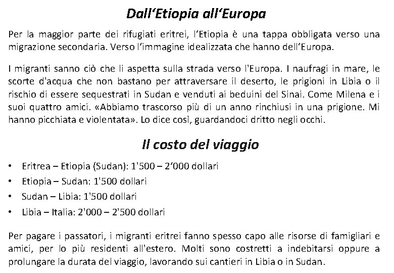 Dall‘Etiopia all‘Europa Per la maggior parte dei rifugiati eritrei, l’Etiopia è una tappa obbligata