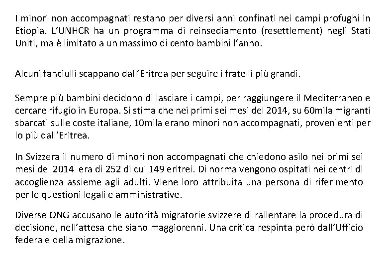 I minori non accompagnati restano per diversi anni confinati nei campi profughi in Etiopia.