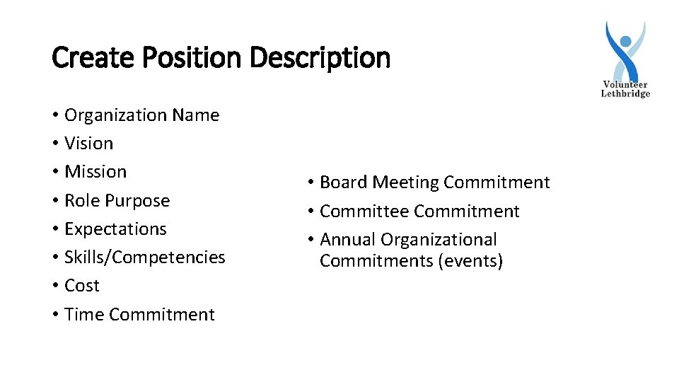 Create Position Description • Organization Name • Vision • Mission • Role Purpose •