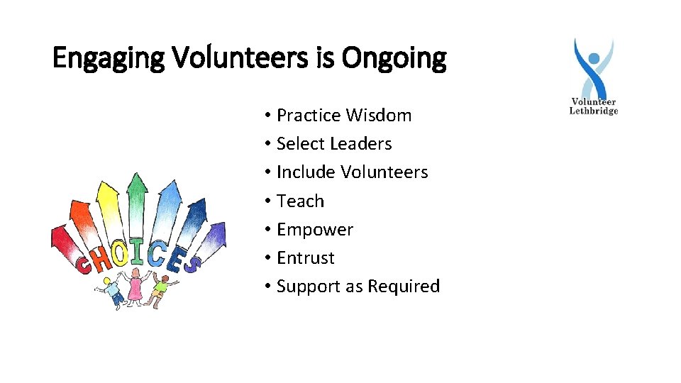 Engaging Volunteers is Ongoing • Practice Wisdom • Select Leaders • Include Volunteers •