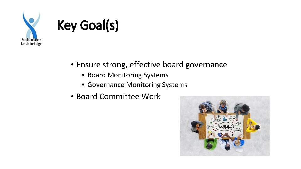 Key Goal(s) • Ensure strong, effective board governance • Board Monitoring Systems • Governance