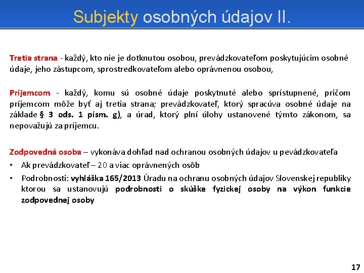 Subjekty osobných údajov II. Tretia strana - každý, kto nie je dotknutou osobou, prevádzkovateľom