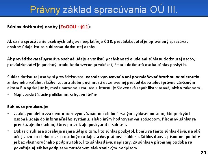 Právny základ spracúvania OÚ III. Súhlas dotknutej osoby (Zo. OOU - § 11): Ak