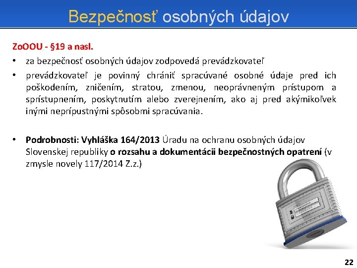 Bezpečnosť osobných údajov Zo. OOU - § 19 a nasl. • za bezpečnosť osobných
