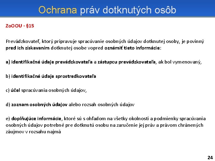 Ochrana práv dotknutých osôb Zo. OOU - § 15 Prevádzkovateľ, ktorý pripravuje spracúvanie osobných