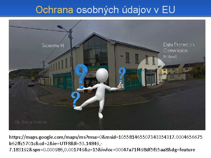 Ochrana osobných údajov v EU https: //maps. google. com/maps/ms? msa=0&msid=105581465507343354317. 0004656675 b 62 ffc
