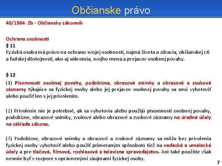 Občianske právo 40/1964 Zb - Občiansky zákonník Ochrana osobnosti § 11 Fyzická osoba má