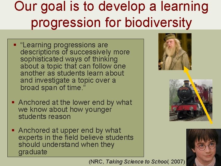 Our goal is to develop a learning progression for biodiversity § “Learning progressions are