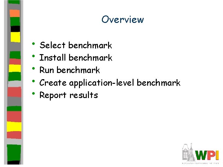 Overview • Select benchmark • Install benchmark • Run benchmark • Create application-level benchmark