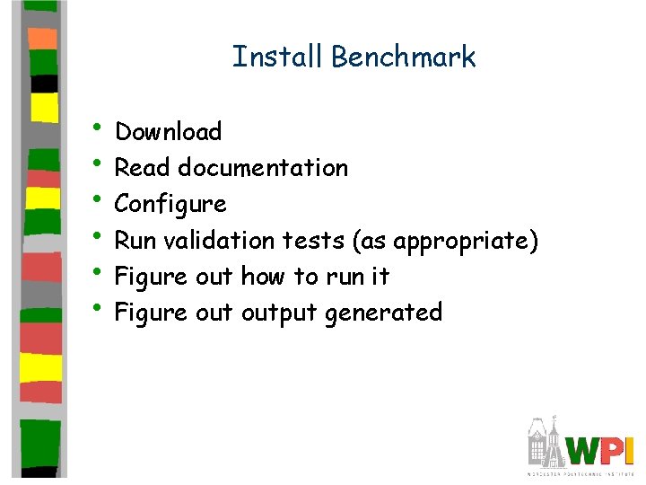 Install Benchmark • Download • Read documentation • Configure • Run validation tests (as