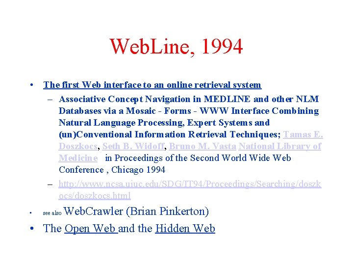 Web. Line, 1994 • The first Web interface to an online retrieval system –