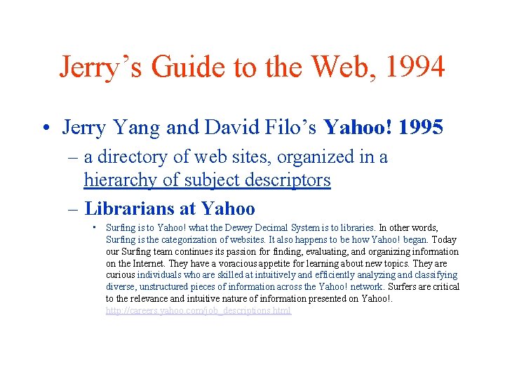 Jerry’s Guide to the Web, 1994 • Jerry Yang and David Filo’s Yahoo! 1995