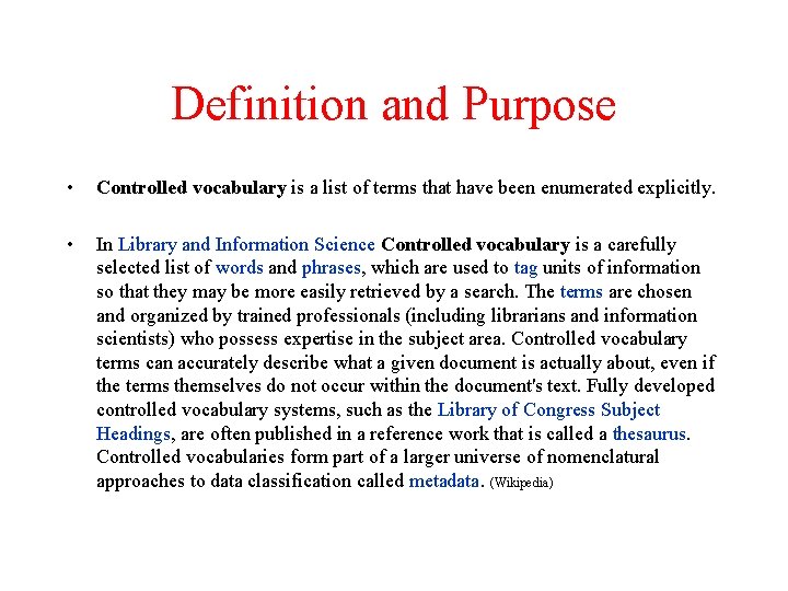 Definition and Purpose • Controlled vocabulary is a list of terms that have been