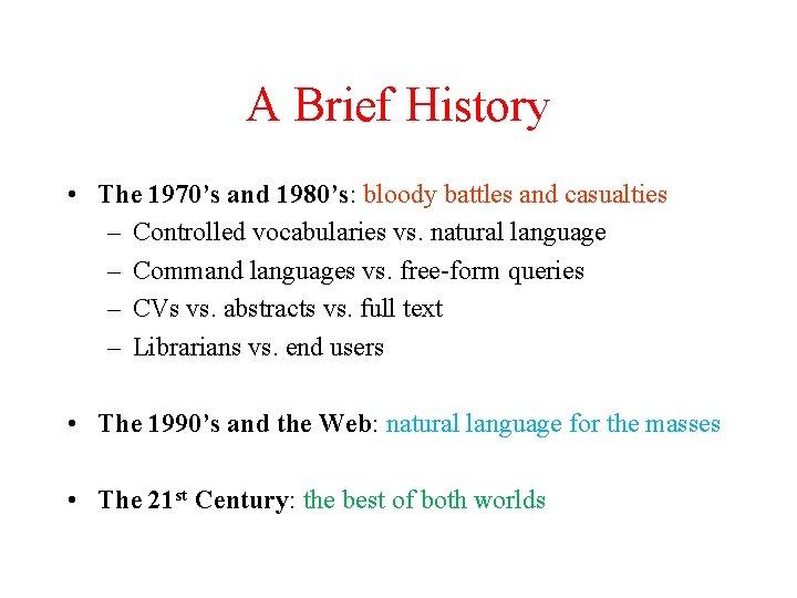 A Brief History • The 1970’s and 1980’s: bloody battles and casualties – Controlled