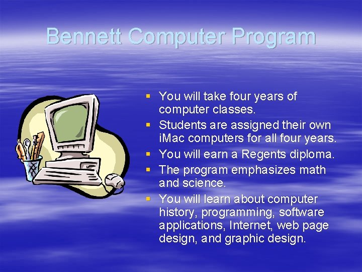 Bennett Computer Program § You will take four years of computer classes. § Students