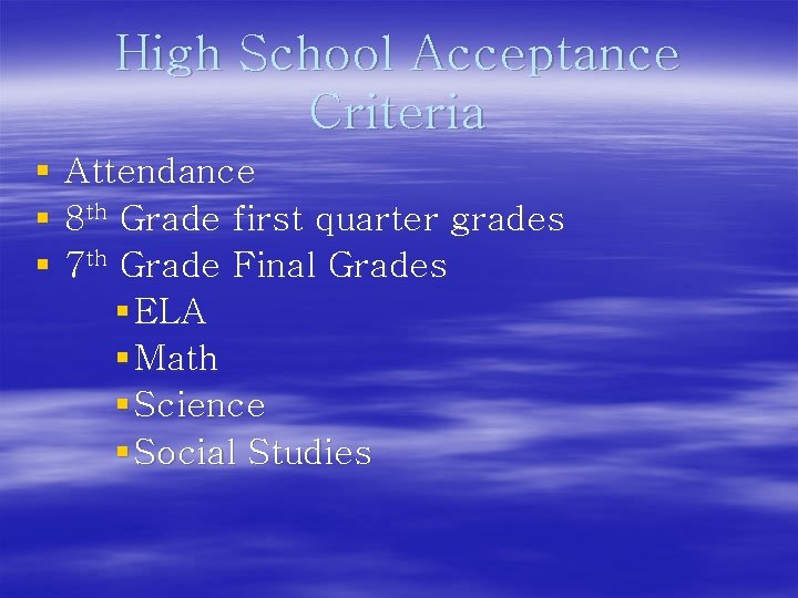 High School Acceptance Criteria § § § Attendance 8 th Grade first quarter grades