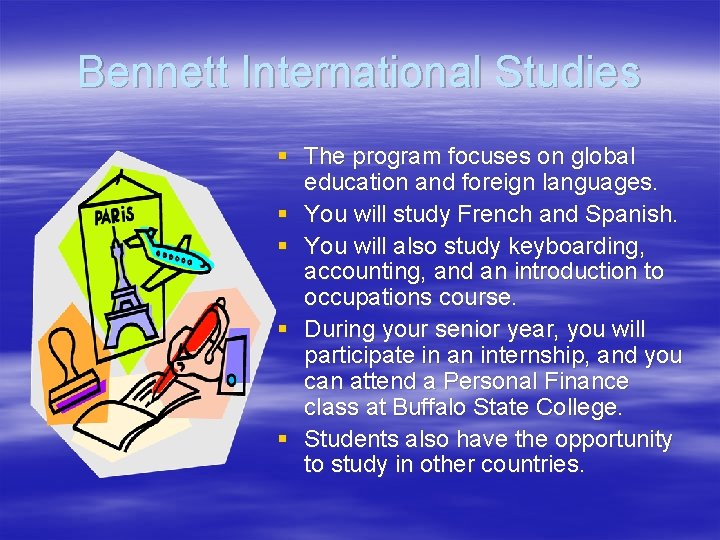 Bennett International Studies § The program focuses on global education and foreign languages. §