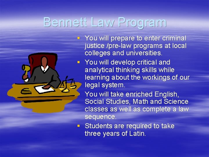 Bennett Law Program § You will prepare to enter criminal justice /pre-law programs at