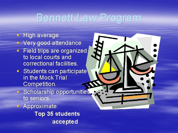 Bennett Law Program § High average § Very good attendance § Field trips are