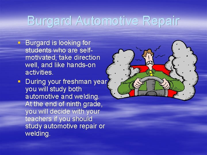 Burgard Automotive Repair § Burgard is looking for students who are selfmotivated, take direction