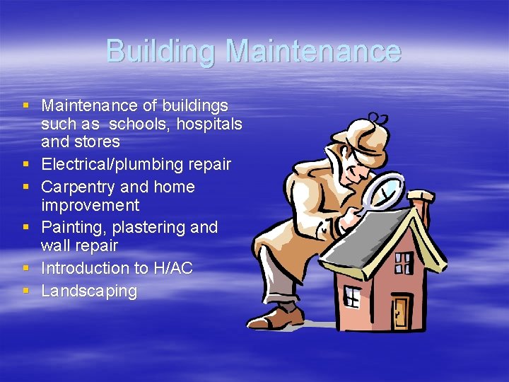 Building Maintenance § Maintenance of buildings such as schools, hospitals and stores § Electrical/plumbing