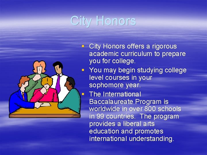 City Honors § City Honors offers a rigorous academic curriculum to prepare you for