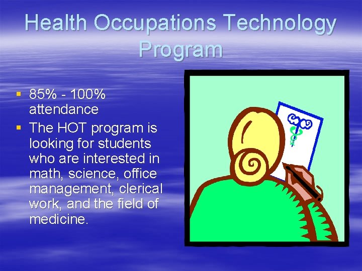 Health Occupations Technology Program § 85% - 100% attendance § The HOT program is